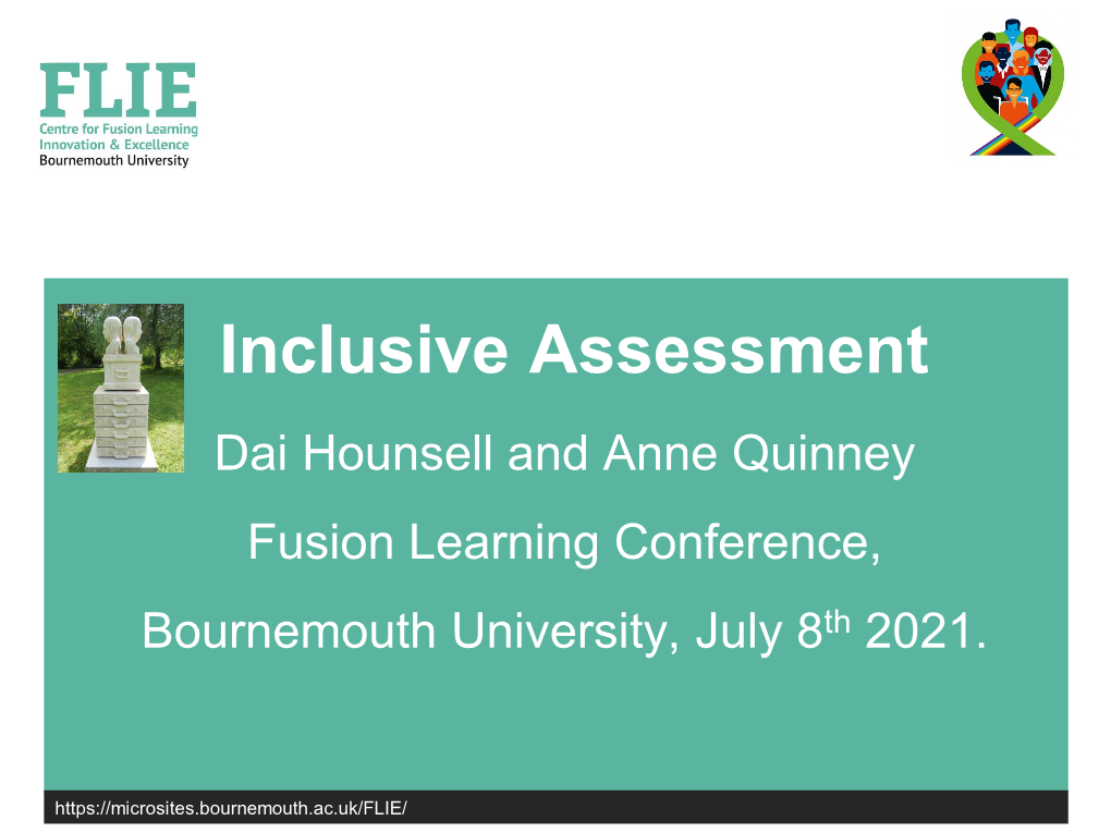 Inclusive Assessment Dai Hounsell and Anne Quinney Fusion Learning Conference, Bournemouth University, July 8Th 2021