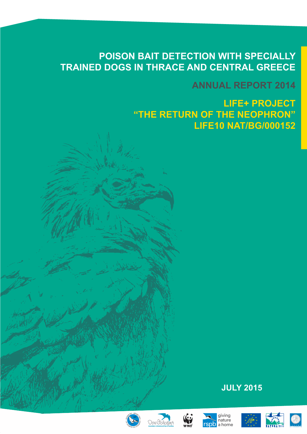 Poison Bait Detection with Specially Trained Dogs in Thrace and Central Greece Annual Report 2014 LIFE+ Project “The Return of the Neophron” LIFE10 NAT/BG/000152