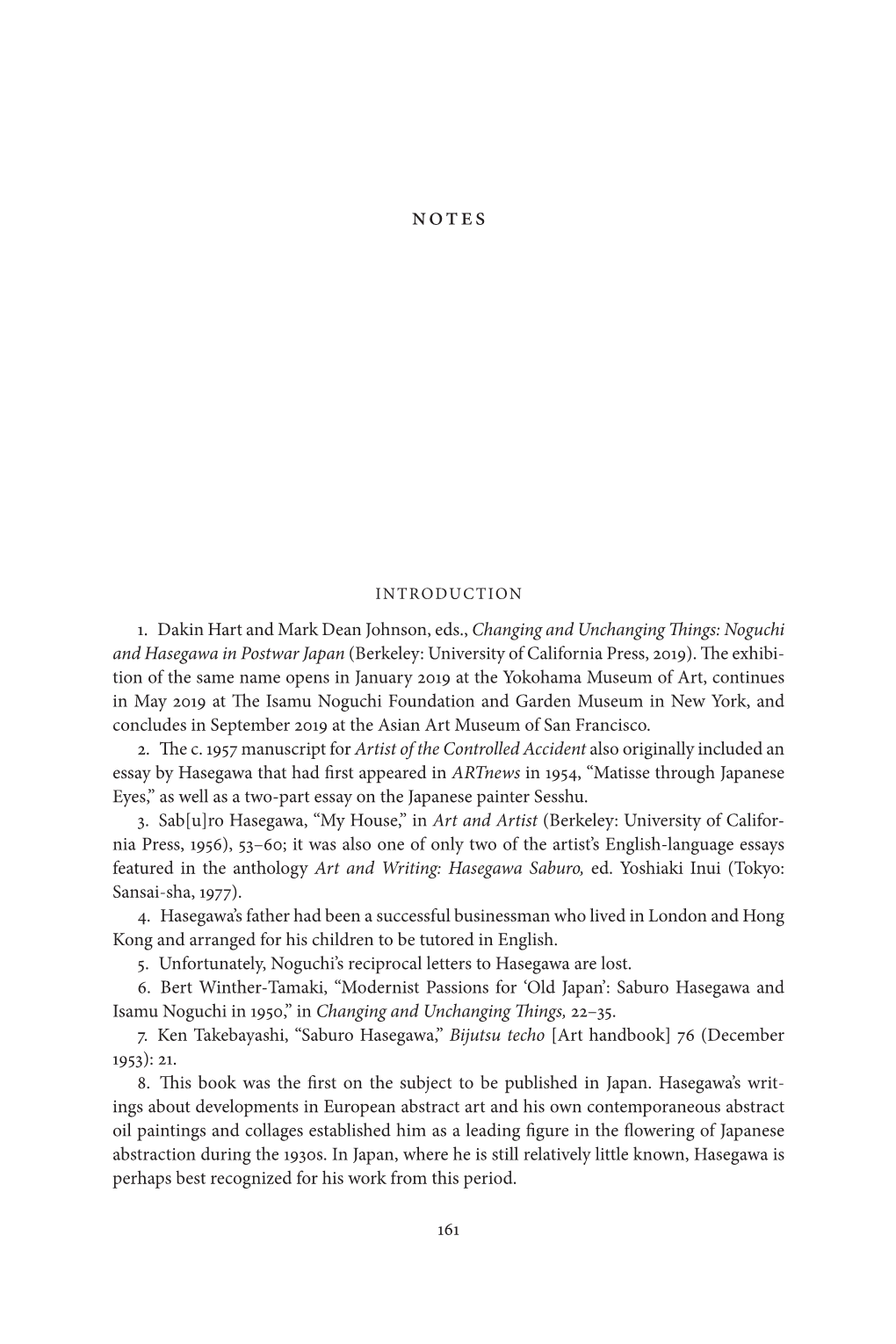 161 1. Dakin Hart and Mark Dean Johnson, Eds., Changing and Unchanging Things: Noguchi and Hasegawa in Postwar Japan (Berkeley