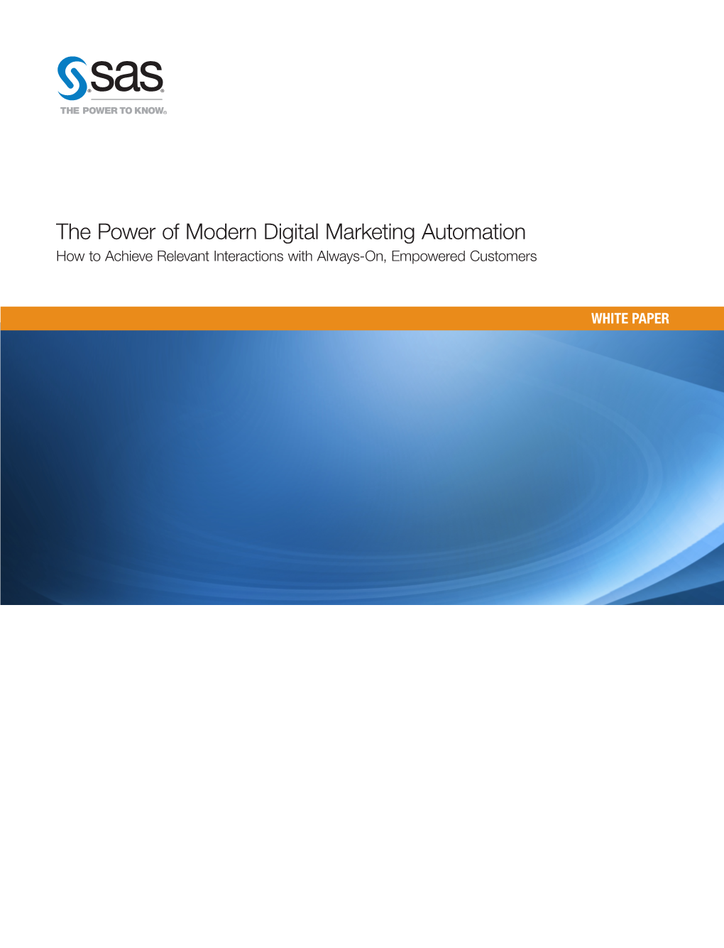 The Power of Modern Digital Marketing Automation How to Achieve Relevant Interactions with Always-On, Empowered Customers