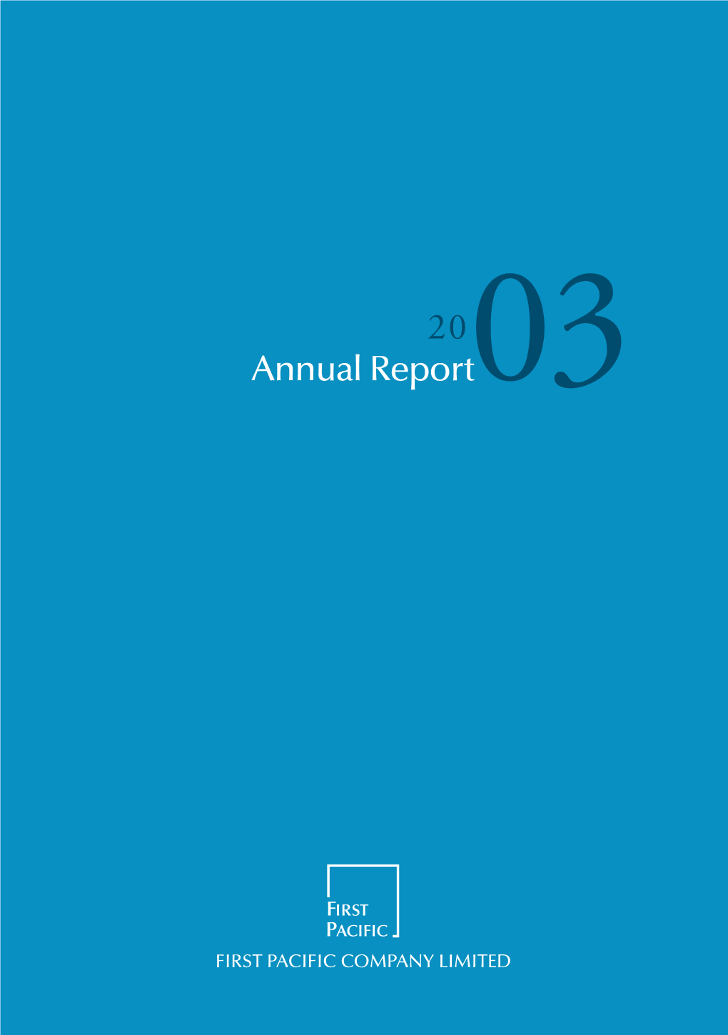 Annual Report Annual Report FIRST PACIFIC COMPANY LIMITED 20 Annual Report03 2003