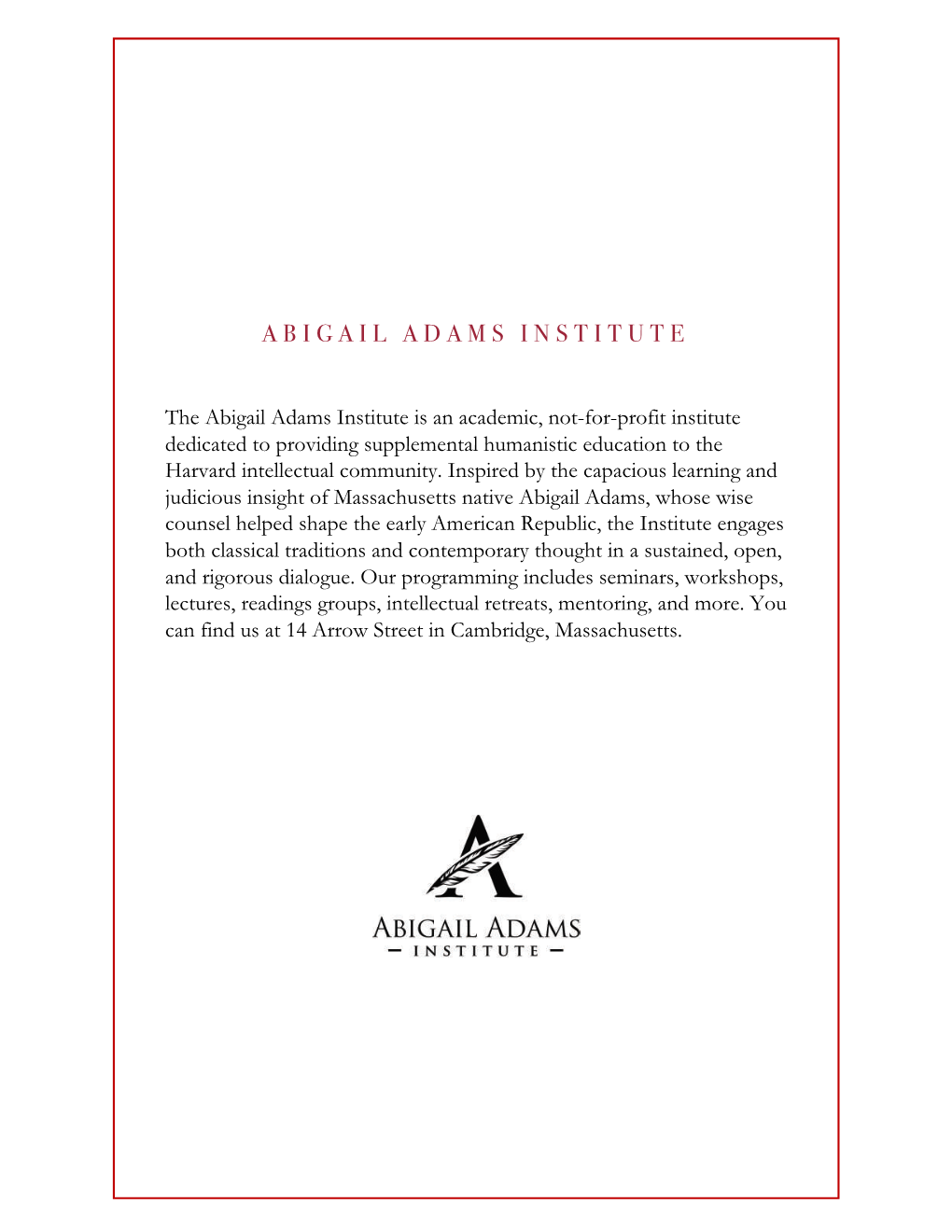 The Abigail Adams Institute Is an Academic, Not-For-Profit Institute Dedicated to Providing Supplemental Humanistic Education to the Harvard Intellectual Community