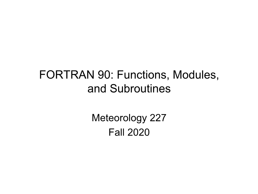 FORTRAN 90: Functions, Modules, and Subroutines