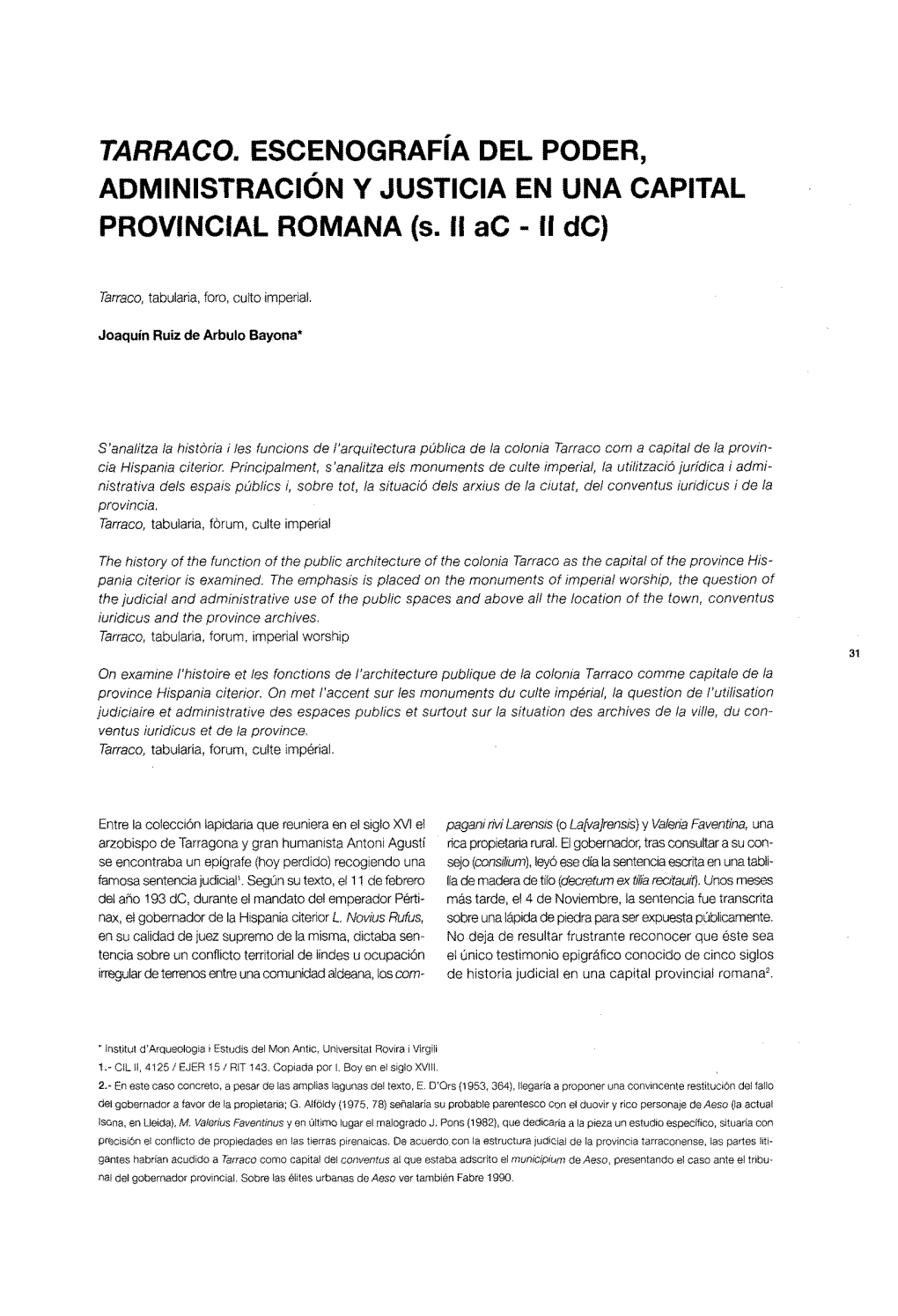 TARRACO. ESCENOGRAF~A DEL PODER, ADMINISTRACIÓN Y JUSTICIA EN UNA CAPITAL PROVINCIAL ROMANA (S. II Ac