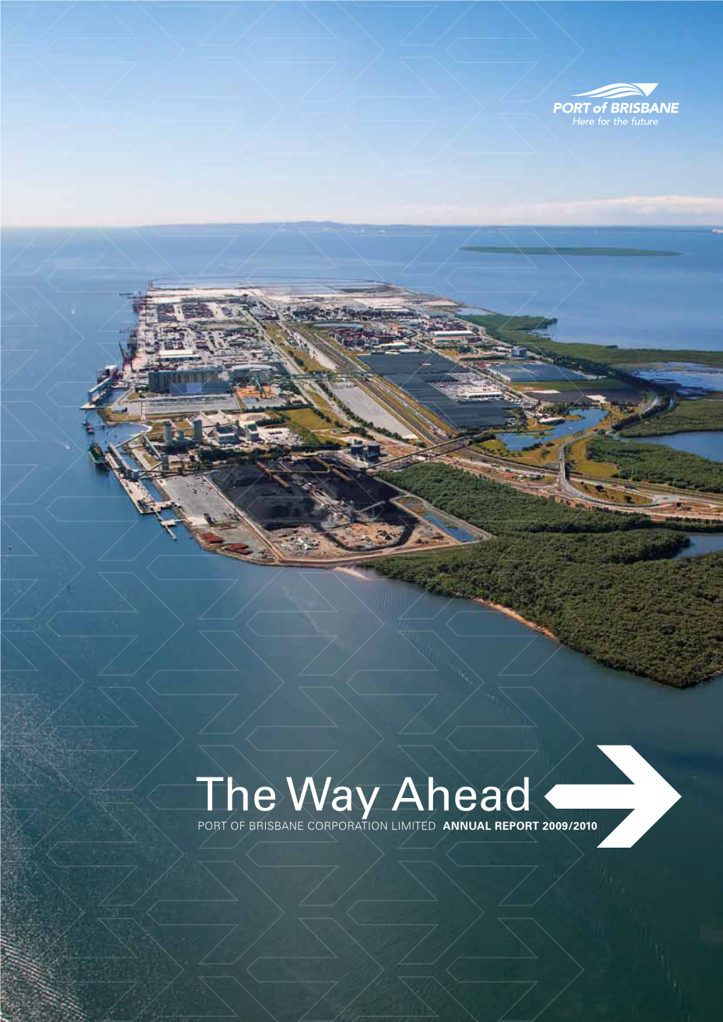 The Way Ahead Port of Brisbane Corporation Limited Annual Report 2009/2010 About This Report