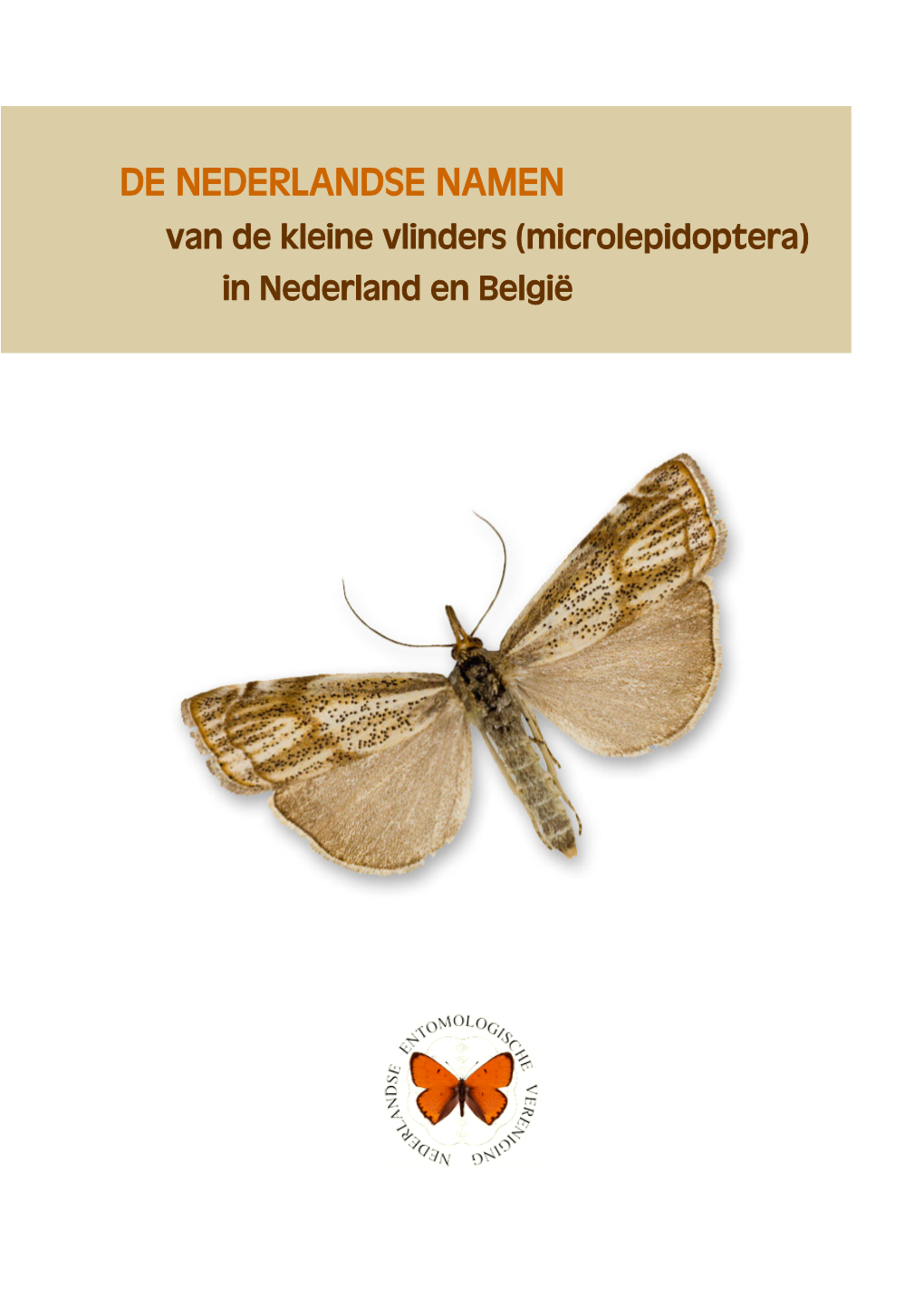 DE NEDERLANDSE NAMEN Van De Kleine Vlinders (Microlepidoptera) in Nederland En België