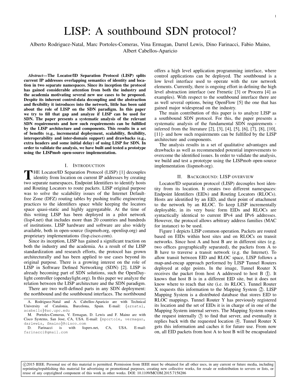 LISP: a Southbound SDN Protocol? Alberto Rodriguez-Natal, Marc Portoles-Comeras, Vina Ermagan, Darrel Lewis, Dino Farinacci, Fabio Maino, Albert Cabellos-Aparicio