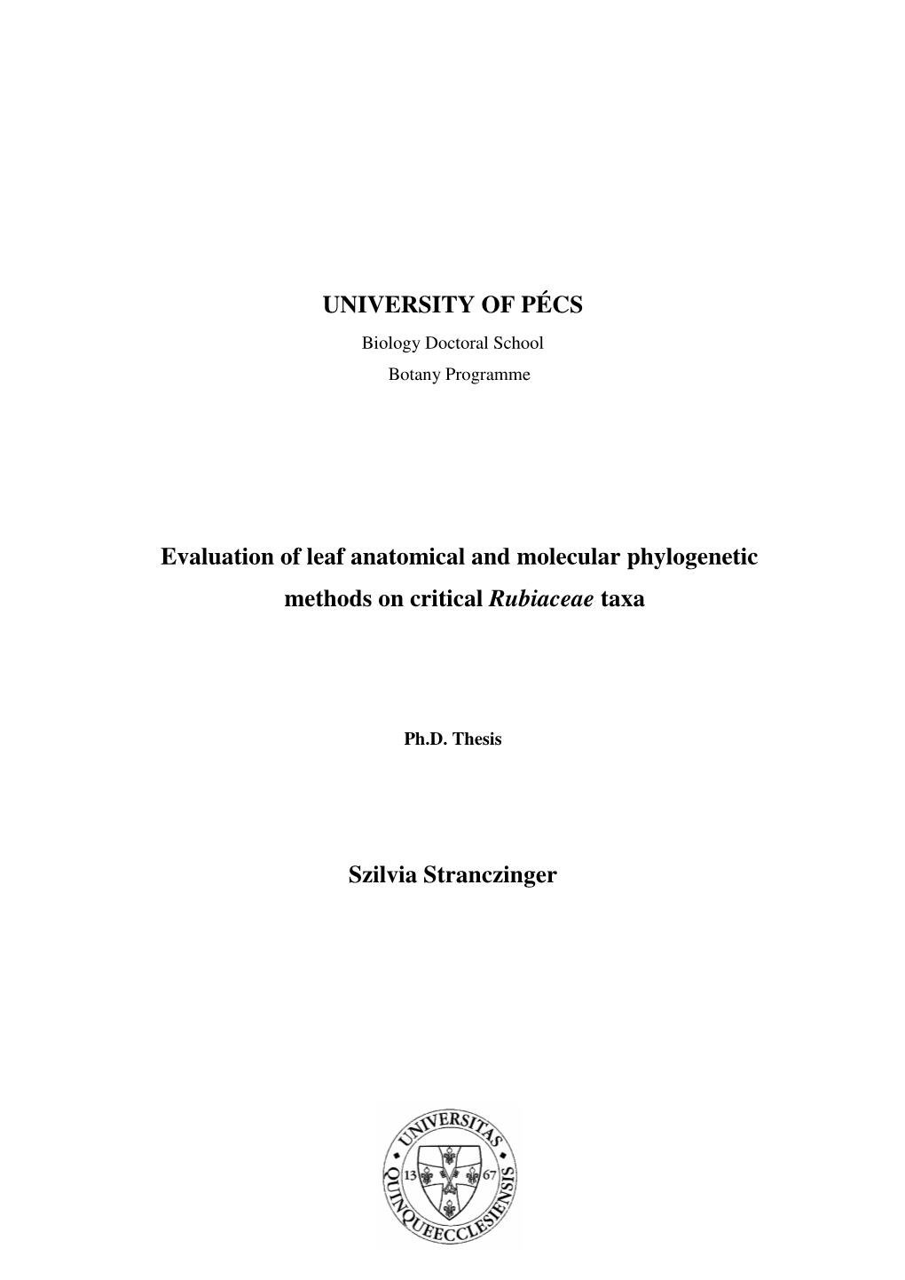 UNIVERSITY of PÉCS Evaluation of Leaf Anatomical and Molecular Phylogenetic Methods on Critical Rubiaceae Taxa Szilvia Stranczi