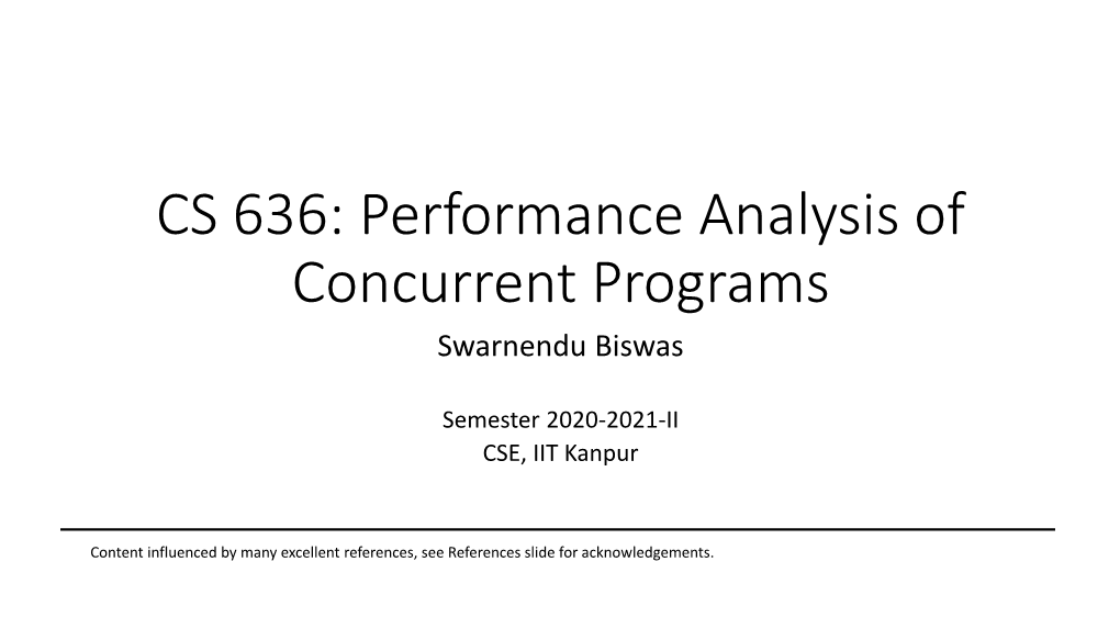 CS 636: Performance Analysis of Concurrent Programs Swarnendu Biswas