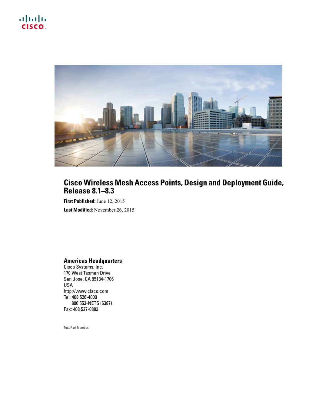 Cisco Wireless Mesh Access Points, Design and Deployment Guide, Release 8.1–8.3 First Published: June 12, 2015 Last Modified: November 26, 2015