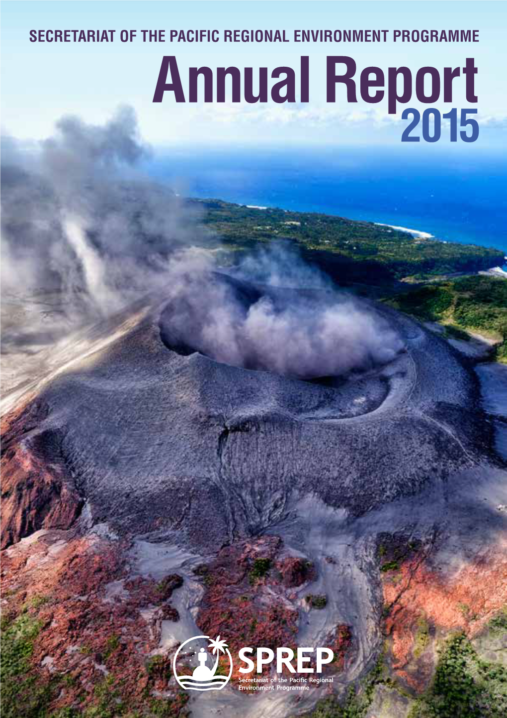 SECRETARIAT of the PACIFIC REGIONAL ENVIRONMENT PROGRAMME Annual Report 2015 Photo: Niue Tourism Photo: © Stuart Chape