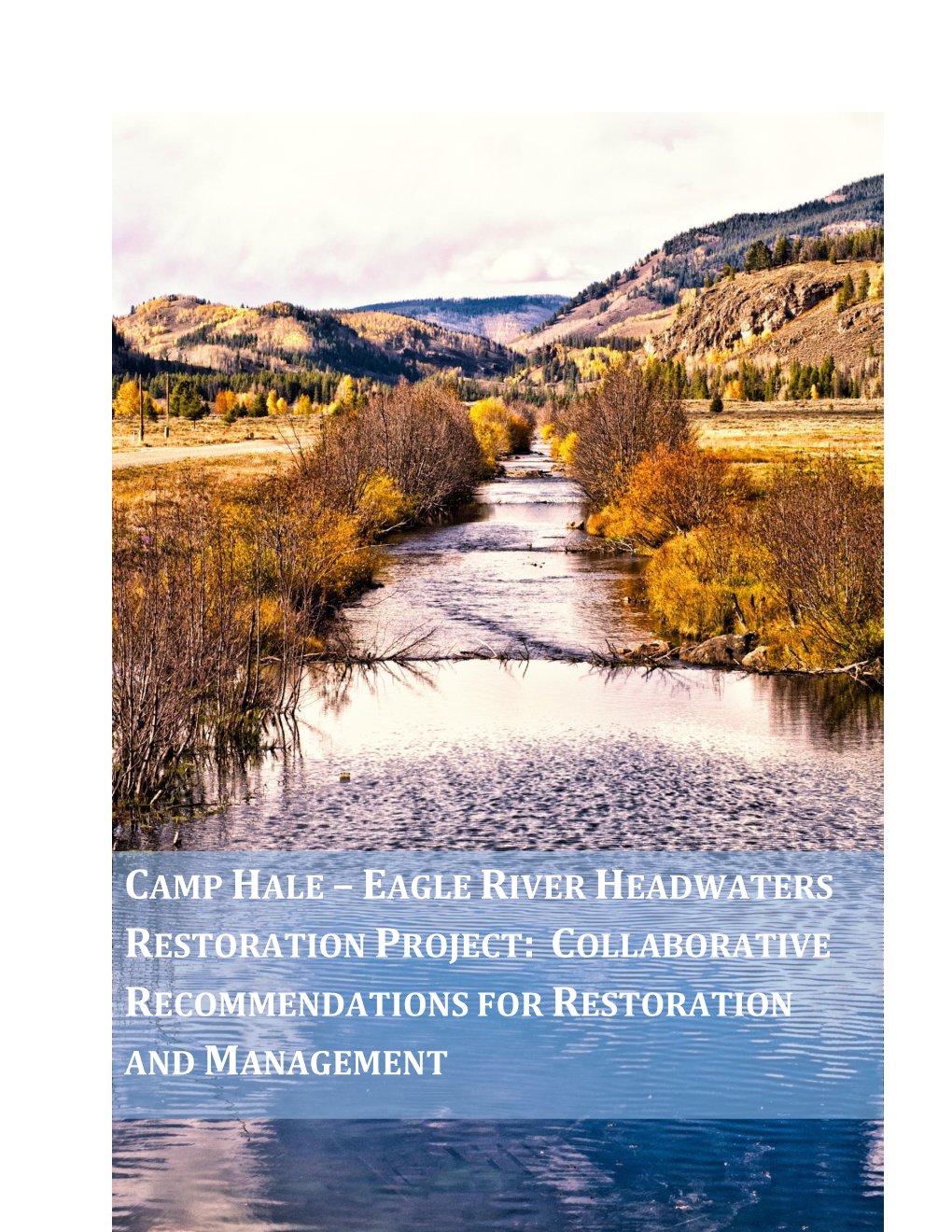 Camp Hale – Eagle River Headwaters Restoration Project: Collaborative Recommendations for Restoration and Management
