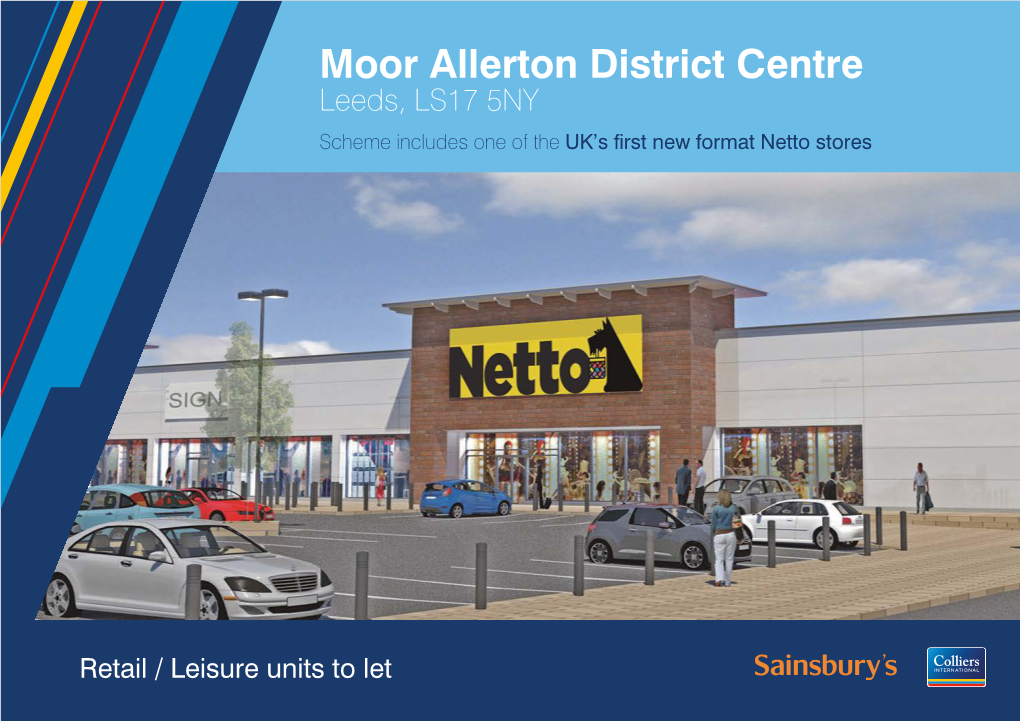 Moor Allerton District Centre Leeds, LS17 5NY Scheme Includes One of the UK’S First New Format Netto Stores