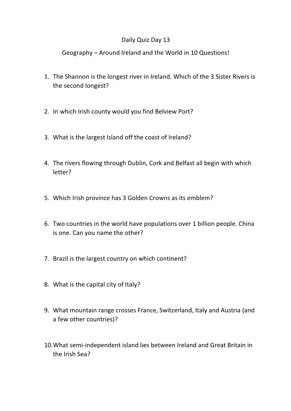 Daily Quiz Day 13 Geography – Around Ireland and the World in 10 Questions! 1. the Shannon Is the Longest River in Ireland. Wh