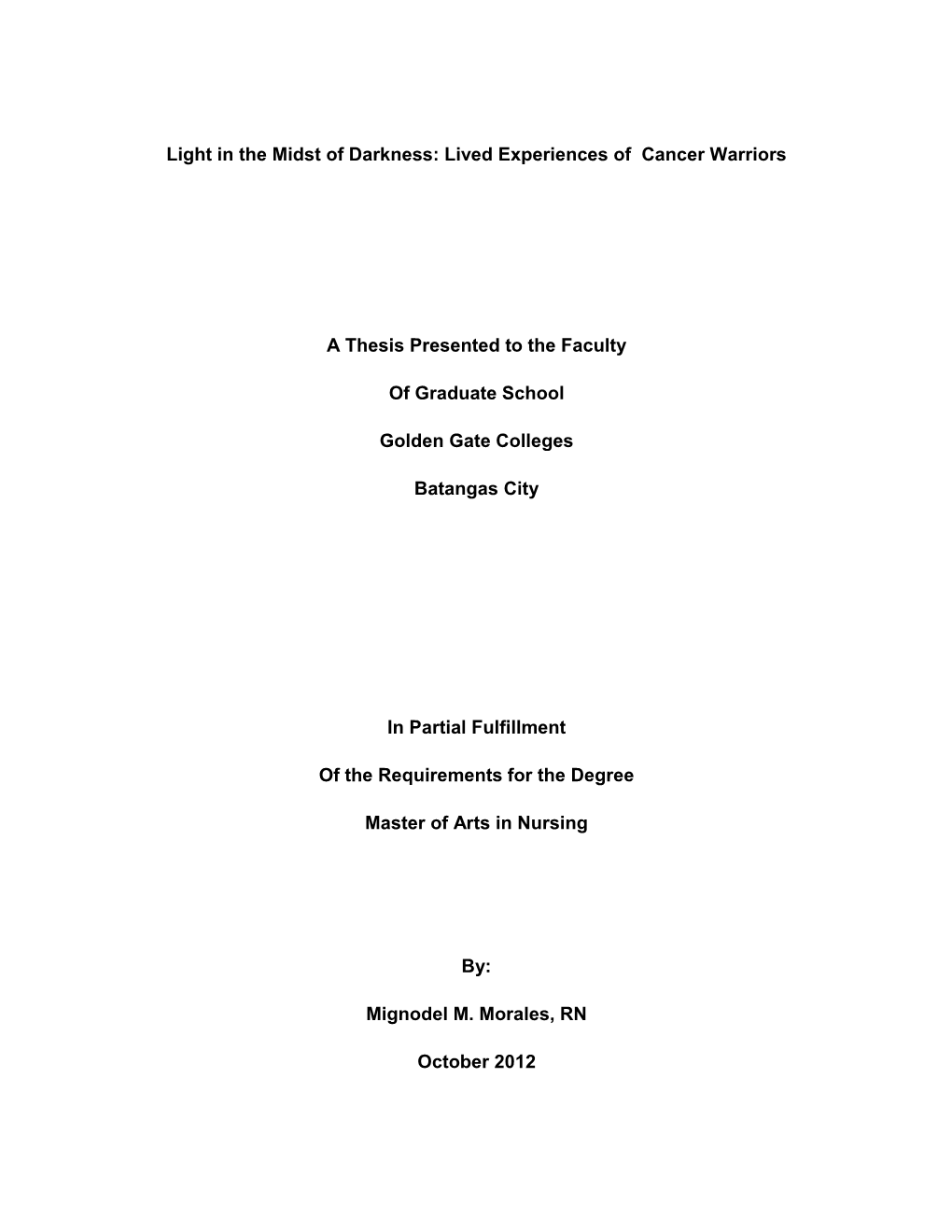 Light in the Midst of Darkness: Lived Experiences of Cancer Warriors a Thesis Presented to the Faculty of Graduate School Golde