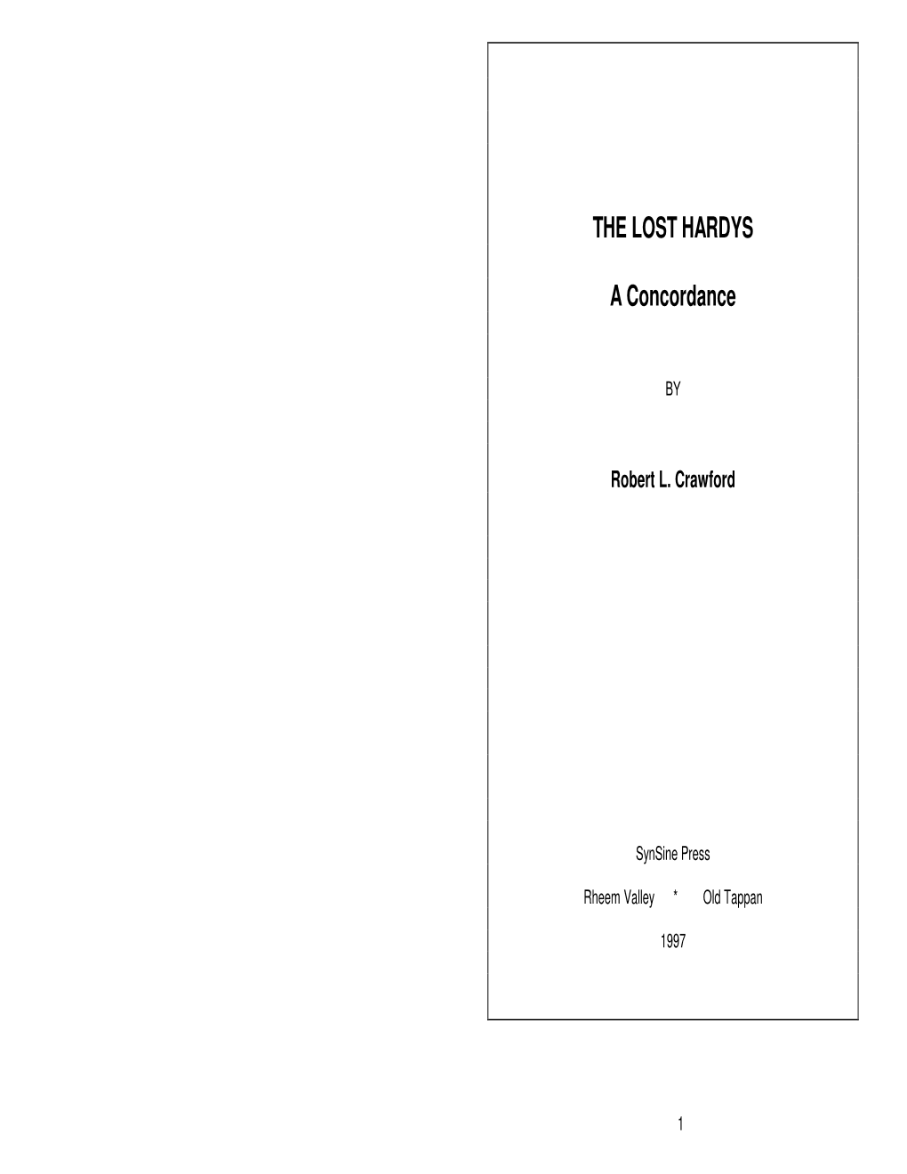 THE LOST HARDYS a CONCORDANCE Is Published by Synsine Press, Box 6422, Rheem Valley, CA 94570