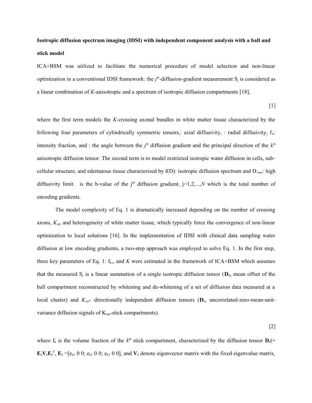 Isotropic Diffusion Spectrum Imaging (IDSI) with Independent Component Analysis with A