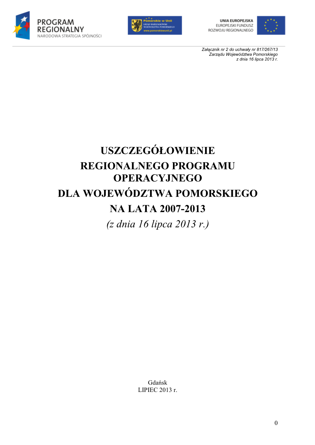 USZCZEGÓŁOWIENIE REGIONALNEGO PROGRAMU OPERACYJNEGO DLA WOJEWÓDZTWA POMORSKIEGO NA LATA 2007-2013 (Z Dnia 16 Lipca 2013 R.)