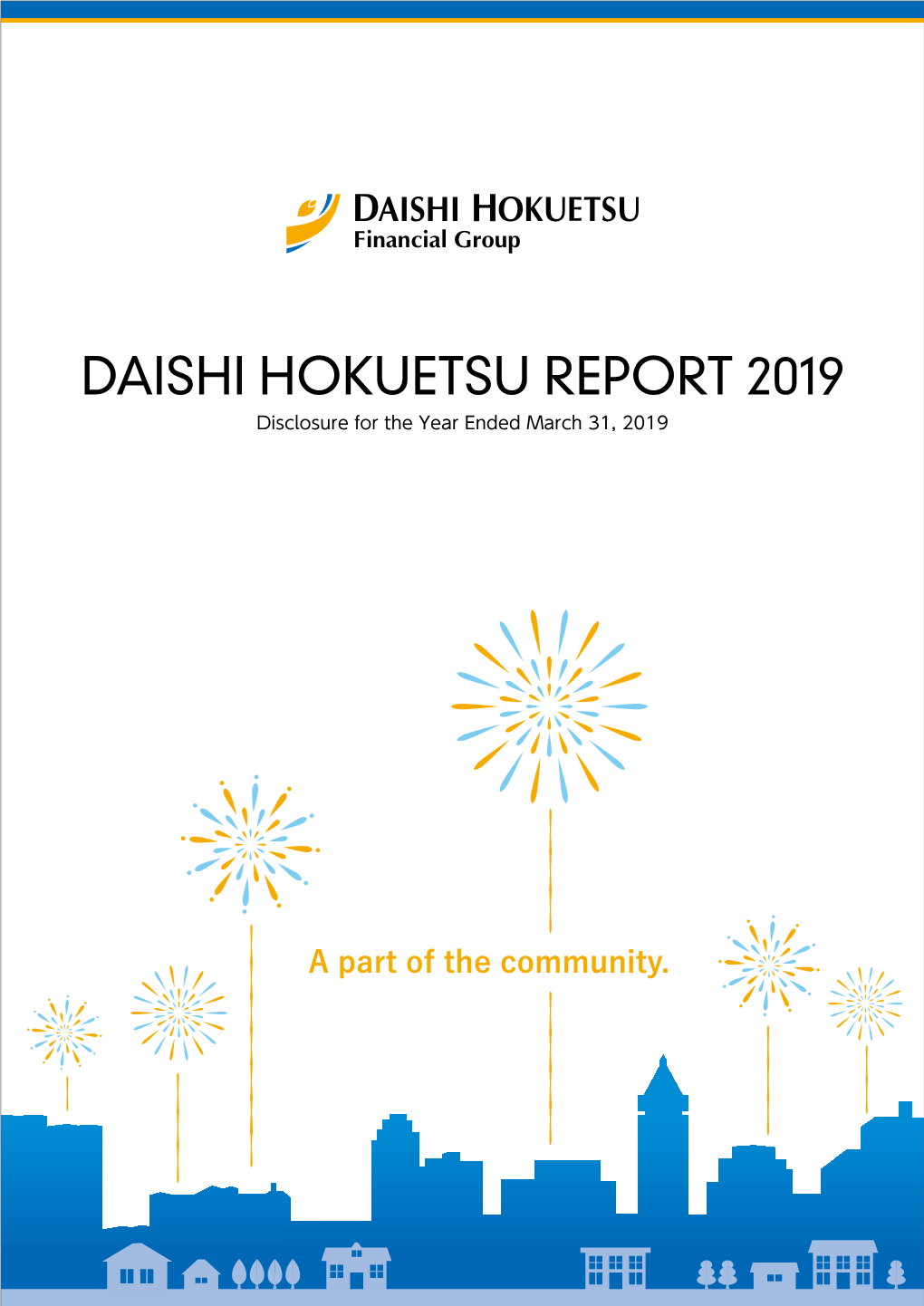 DAISHI HOKUETSU REPORT 2019 Disclosure for the Year Ended March 31, 2019