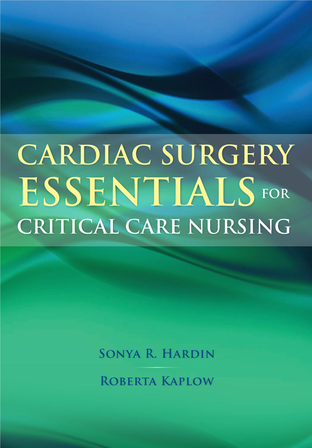 Cardiac Surgery Essentials for Critical Care Nursing (Hardin, Cardiac
