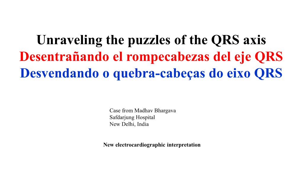 Unraveling the Puzzles of the QRS Axis Desentrañando El Rompecabezas Del Eje QRS Desvendando O Quebra-Cabeças Do Eixo QRS