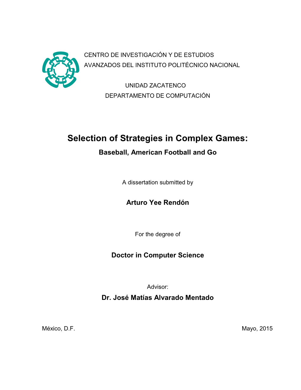 Selection of Strategies in Complex Games: Baseball, American Football and Go