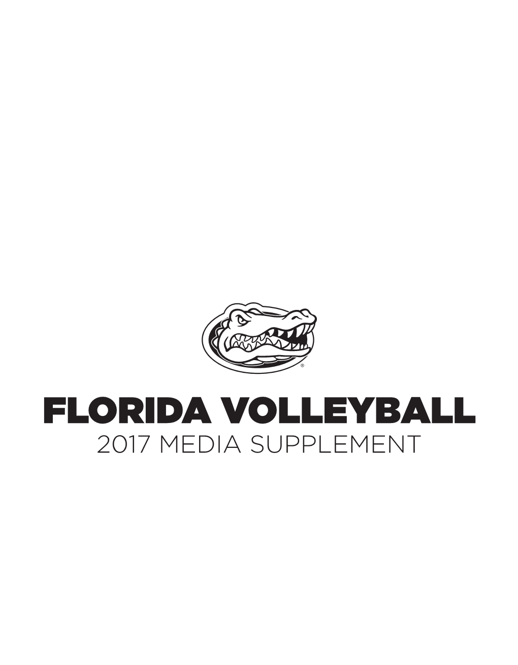 FLORIDA VOLLEYBALL 2017 MEDIA SUPPLEMENT FLORIDA VOLLEYBALL | 2017 MEDIA SUPPLEMENT CONTENTS Table of Contents/Credits