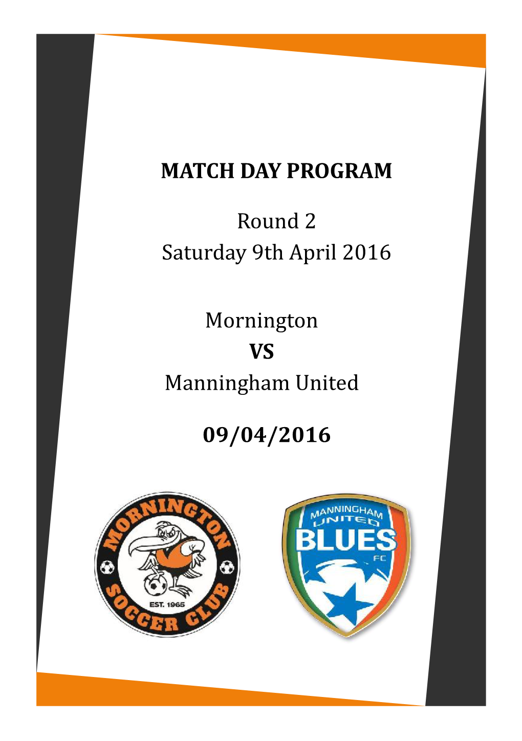 Mornington VS Manningham United 09/04/2016 MATCH DAY PROGRAM Round 2 Saturday 9Th April 2016