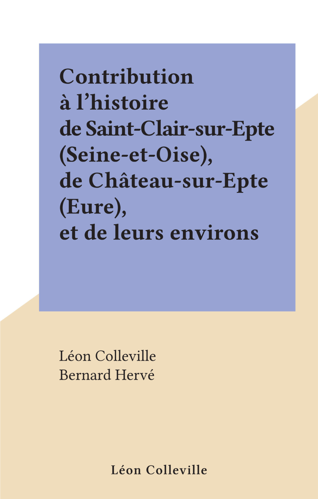 Contribution À L'histoire De Saint-Clair-Sur-Epte (Seine-Et-Oise