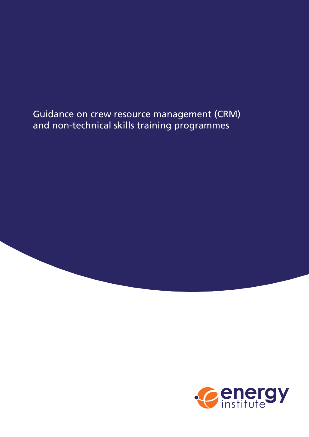 (CRM) and Non-Technical Skills Training Programmes GUIDANCE on CREW RESOURCE MANAGEMENT (CRM) and NON-TECHNICAL SKILLS TRAINING PROGRAMMES