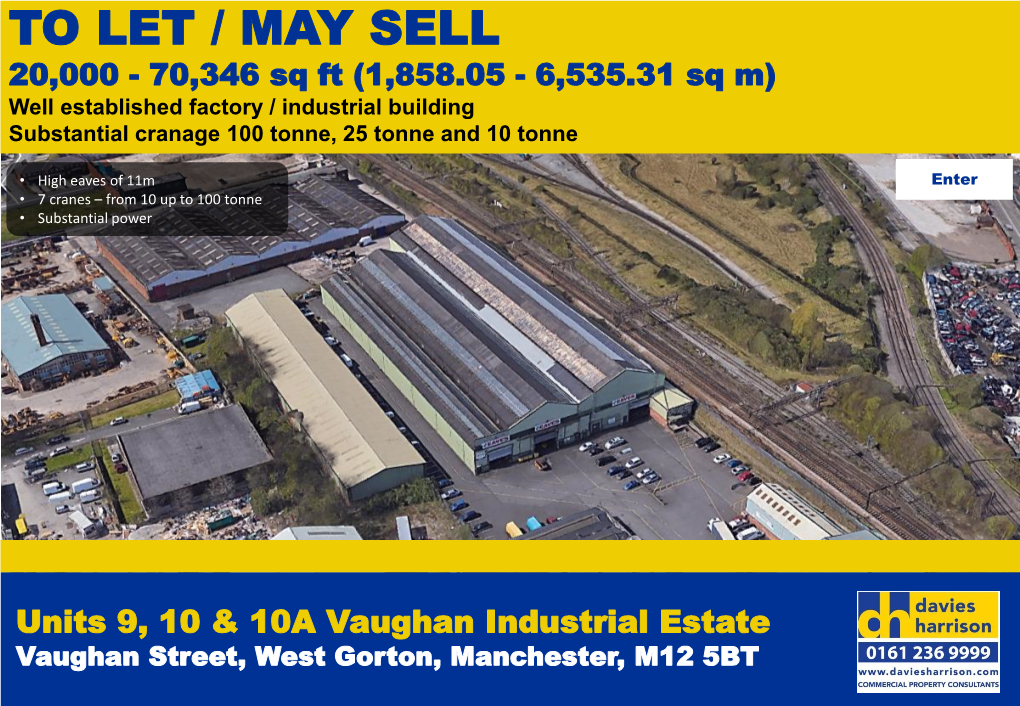 TO LET / MAY SELL 20,000 - 70,346 Sq Ft (1,858.05 - 6,535.31 Sq M) Well Established Factory / Industrial Building Substantial Cranage 100 Tonne, 25 Tonne and 10 Tonne