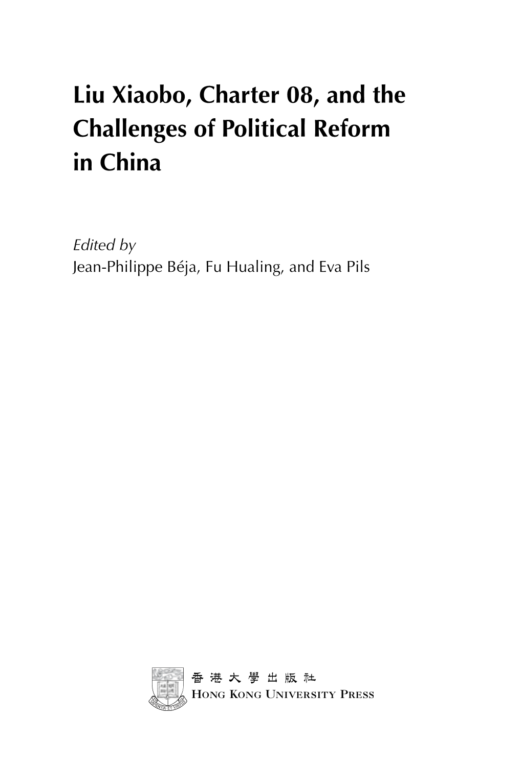 Liu Xiaobo, Charter 08, and the Challenges of Political Reform in China