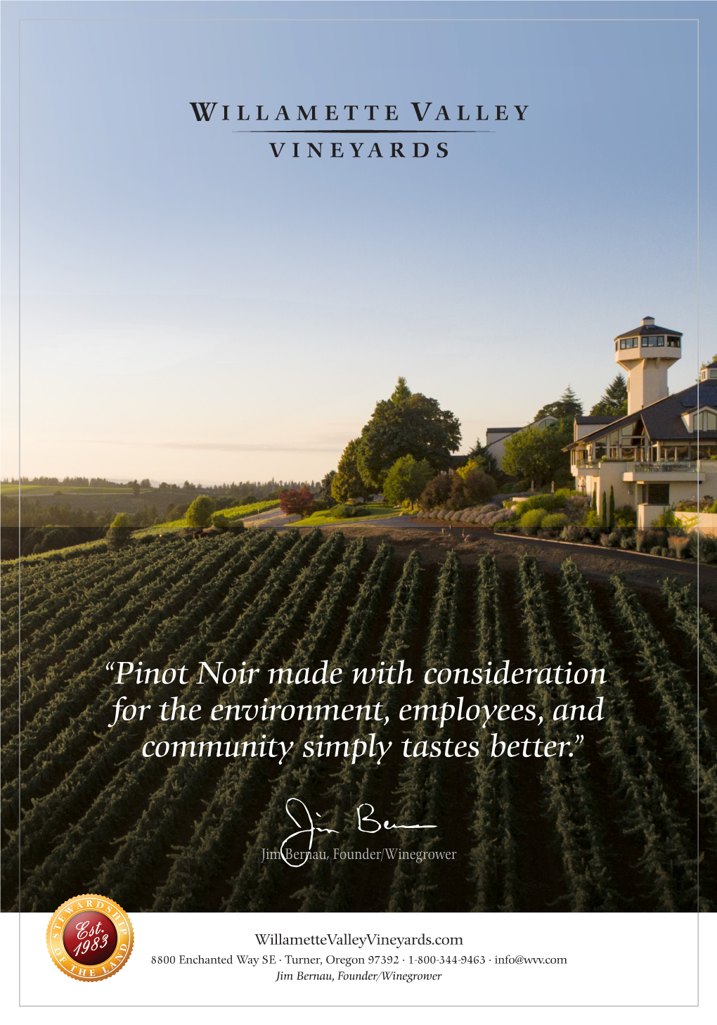 Pinot Noir Made with Consideration for the Environment, Employees, and Community Simply Tastes Better.”