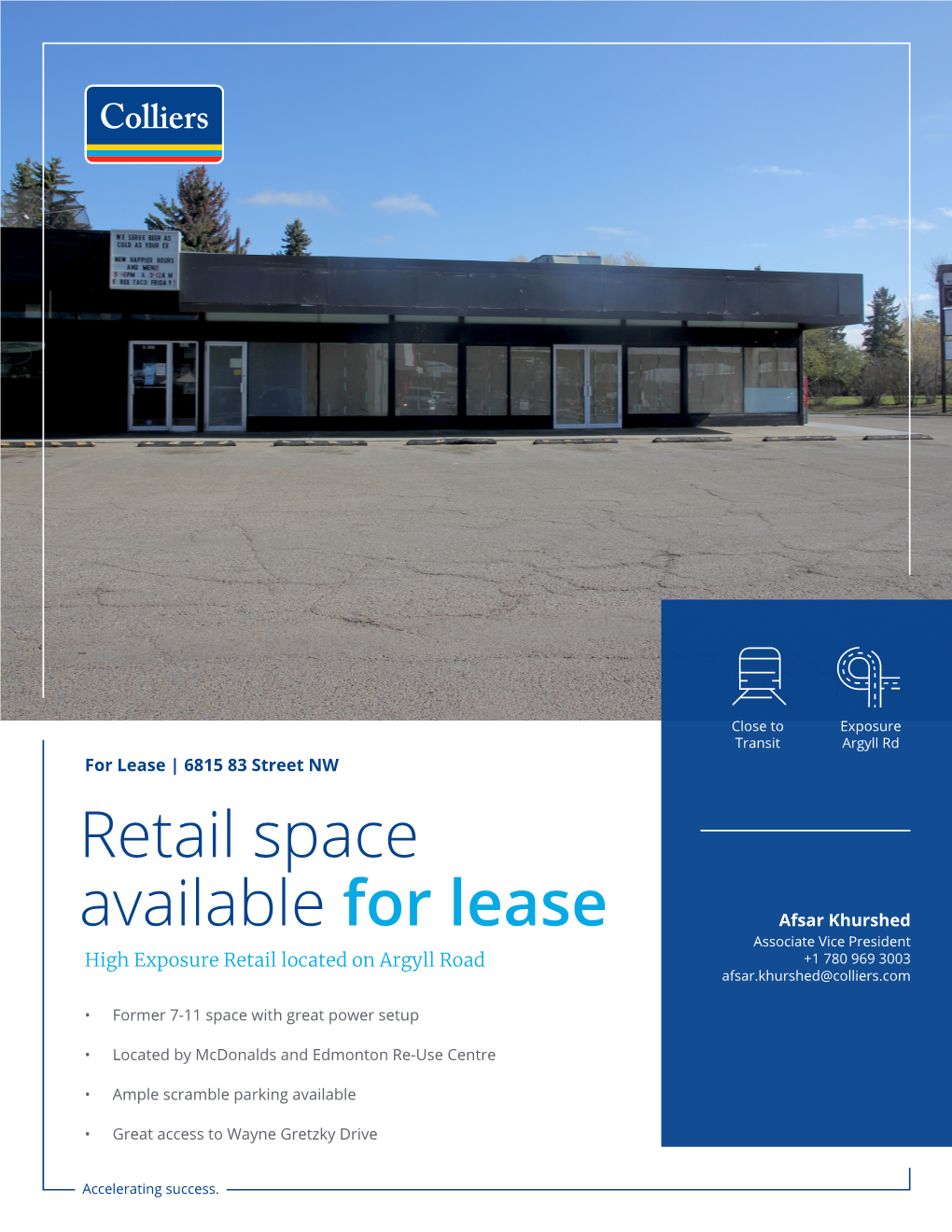 Retail Space Available for Lease Afsar Khurshed Associate Vice President High Exposure Retail Located on Argyll Road +1 780 969 3003 Afsar.Khurshed@Colliers.Com