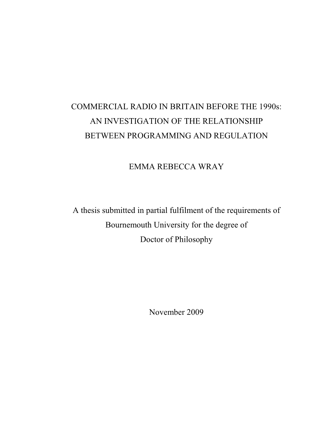 COMMERCIAL RADIO in BRITAIN BEFORE the 1990S: an INVESTIGATION of the RELATIONSHIP BETWEEN PROGRAMMING and REGULATION