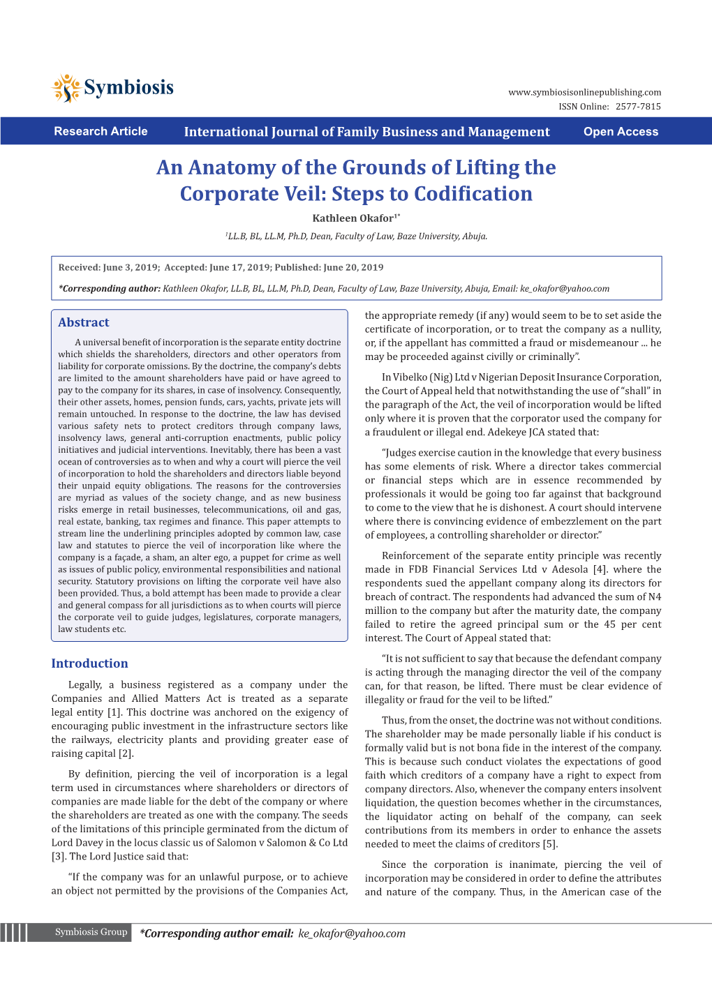 An Anatomy of the Grounds of Lifting the Corporate Veil: Steps to Codification Kathleen Okafor1* 1LL.B, BL, LL.M, Ph.D, Dean, Faculty of Law, Baze University, Abuja