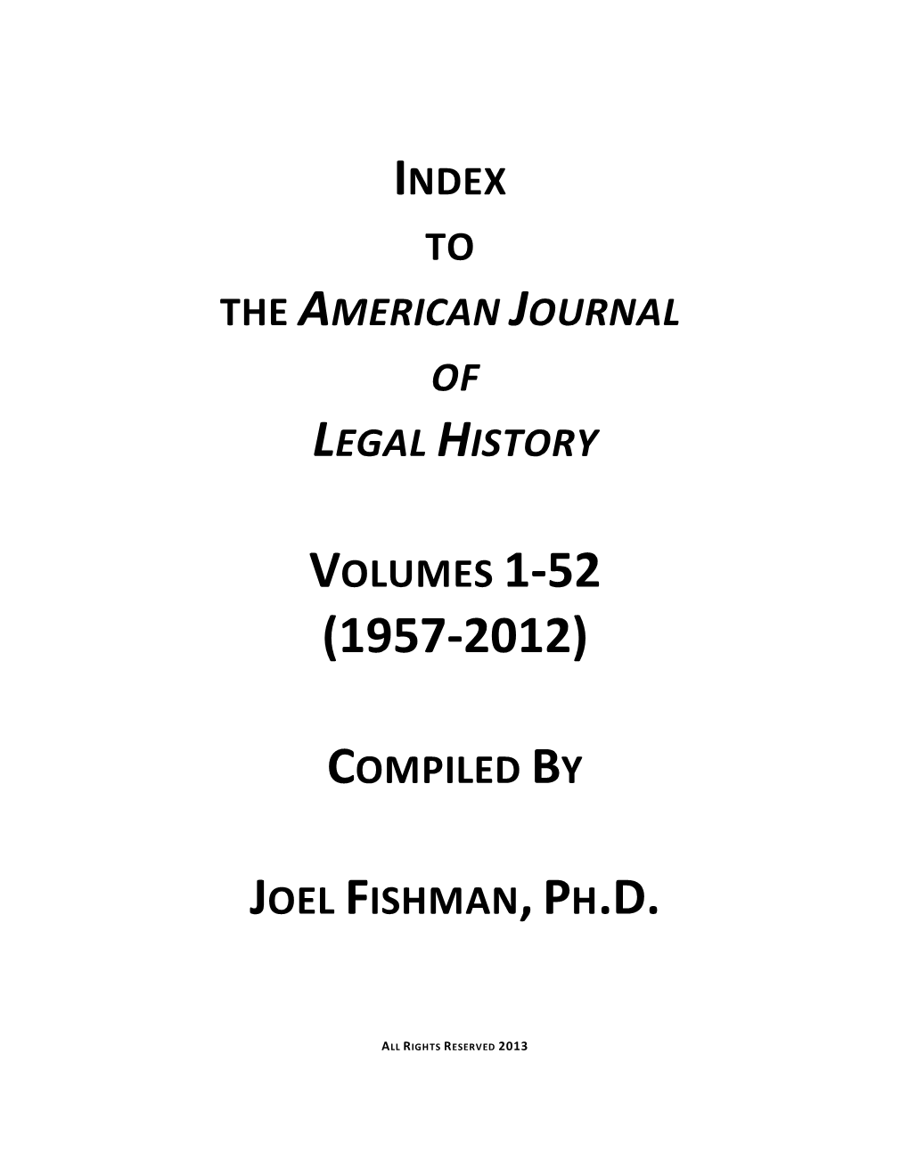 Index to the AMERICAN JOURNAL of LEGAL HISTORY, Volumes 1-52