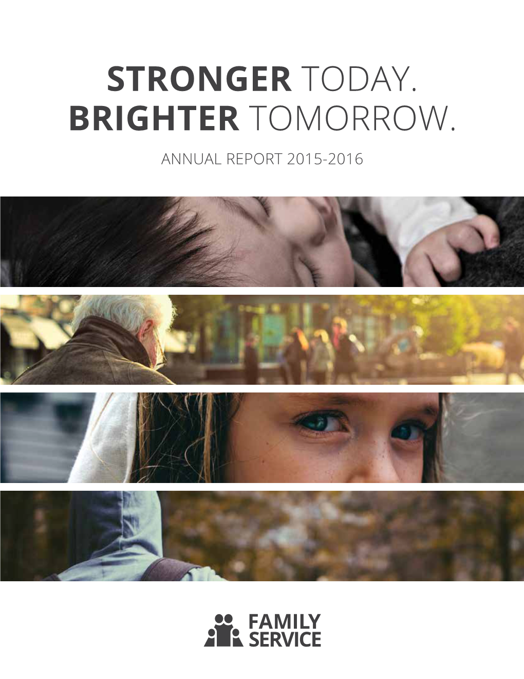 Stronger Today. Brighter Tomorrow. Annual Report 2015-2016 About Family Service Board of Directors