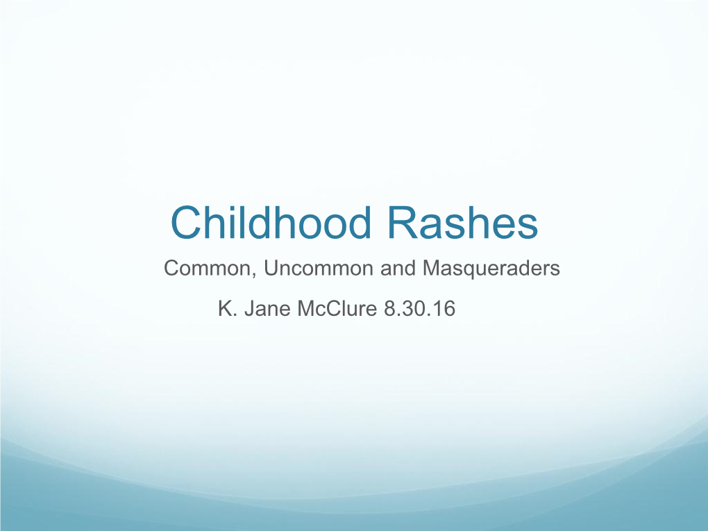 Childhood Rashes Common, Uncommon and Masqueraders K