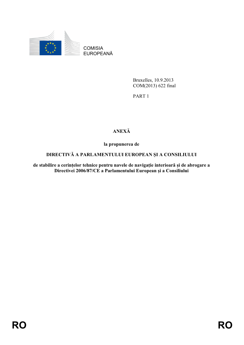 COMISIA EUROPEANĂ Bruxelles, 10.9.2013 COM(2013) 622 Final PART 1 ANEXĂ La Propunerea De DIRECTIVĂ a PARLAMENTULUI EUROPEAN