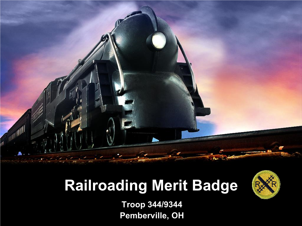 Railroading Merit Badge Troop 344/9344 Pemberville, OH Railroading Merit Badge Requirements