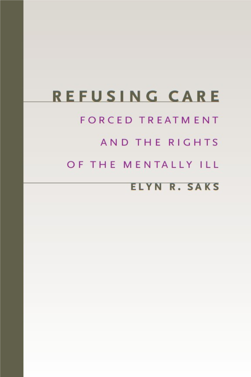 Refusing Care : Forced Treatment and the Rights of the Mentally Ill / Elyn R