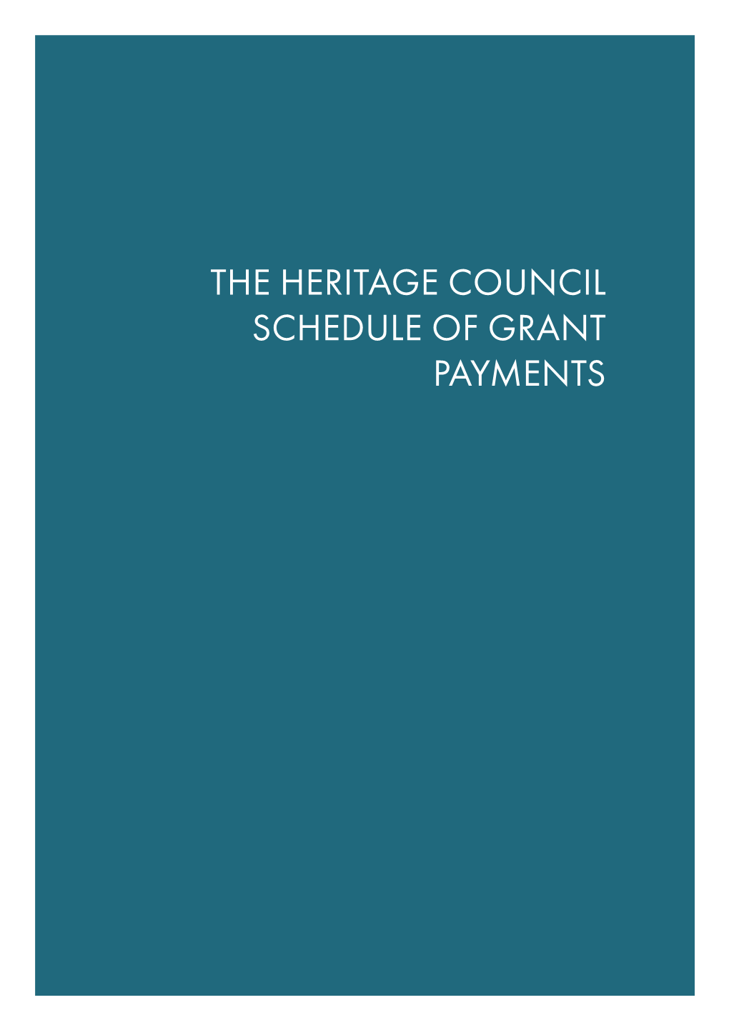 THE HERITAGE COUNCIL SCHEDULE of GRANT PAYMENTS 107 the Heritage Council| Annual Report 2018