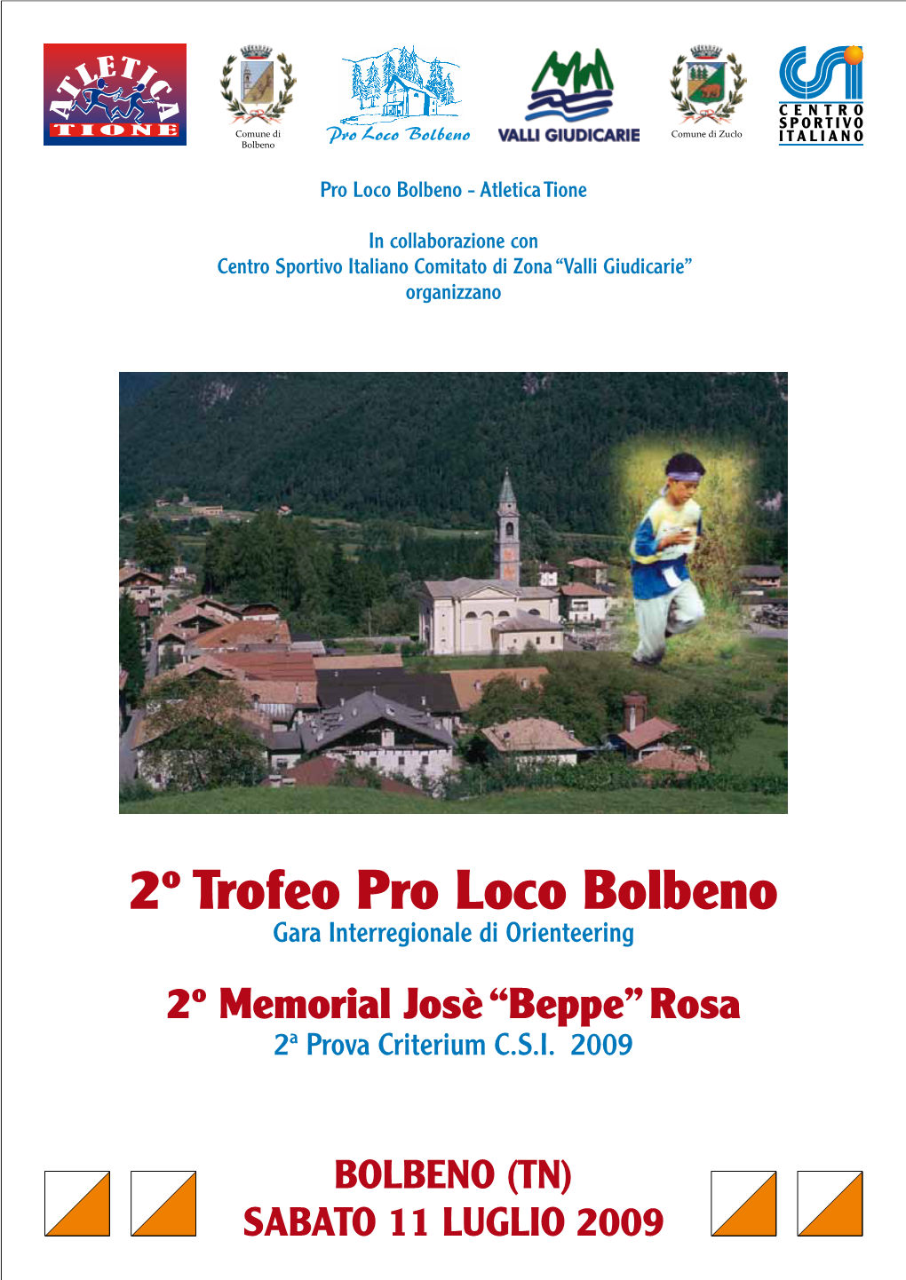 2º Trofeo Pro Loco Bolbeno Gara Interregionale Di Orienteering 2º Memorial Josè “Beppe” Rosa 2ª Prova Criterium C.S.I