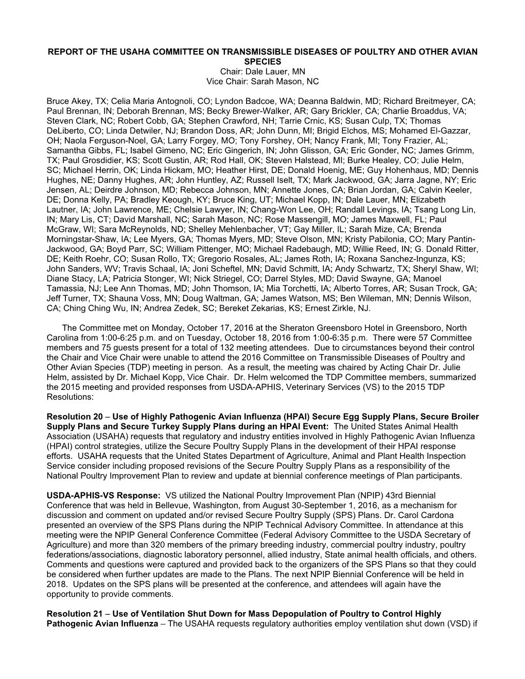 REPORT of the USAHA COMMITTEE on TRANSMISSIBLE DISEASES of POULTRY and OTHER AVIAN SPECIES Chair: Dale Lauer, MN Vice Chair: Sarah Mason, NC