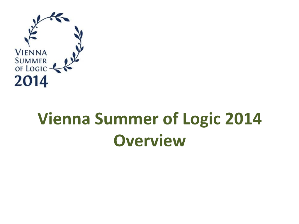 Vienna Summer of Logic 2014 Overview Vienna Summer of Logic (VSL)