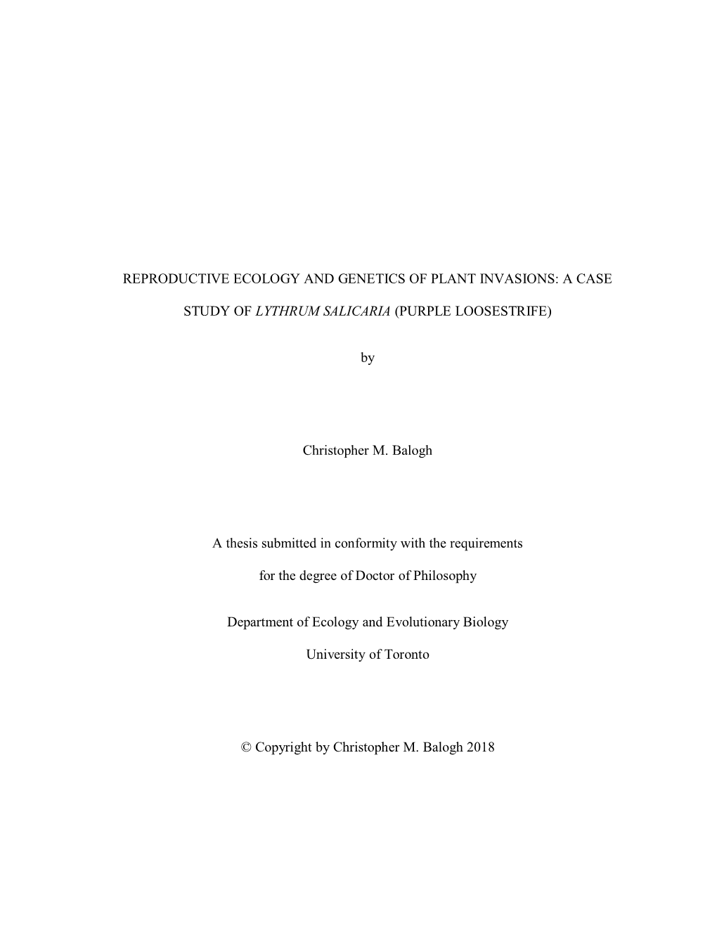 REPRODUCTIVE ECOLOGY and GENETICS of PLANT INVASIONS: a CASE STUDY of LYTHRUM SALICARIA (PURPLE LOOSESTRIFE) by Christopher M. B