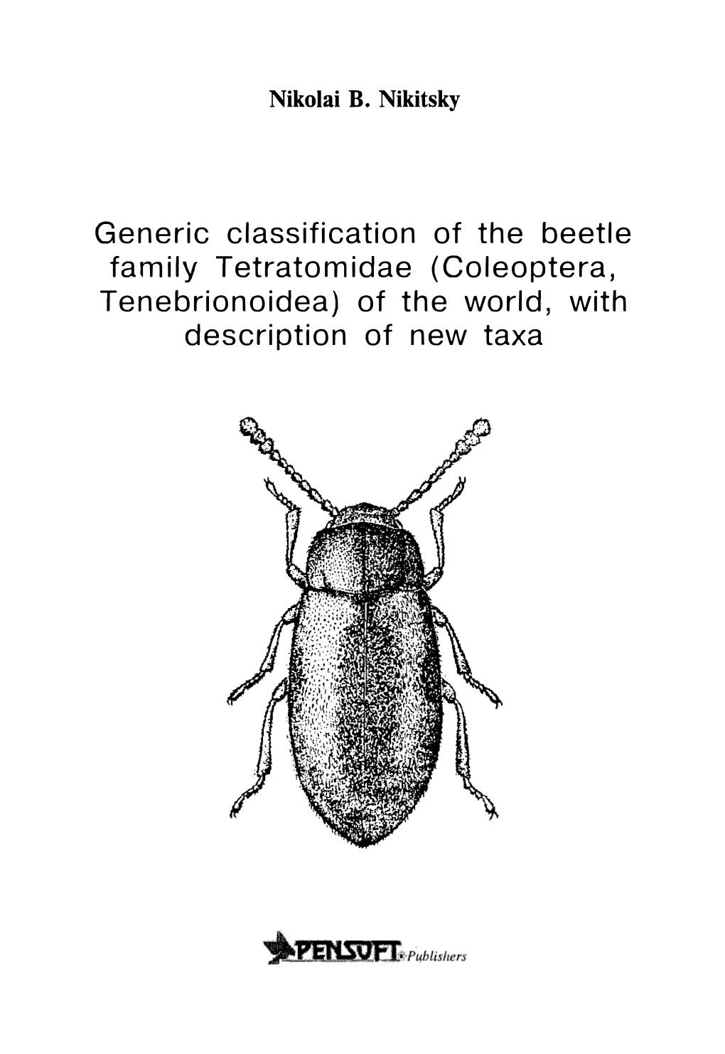 Generic Classification of the Beetle Family Tetratomidae (Coleoptera, Tenebrionoidea) of the World, with Description of New Taxa