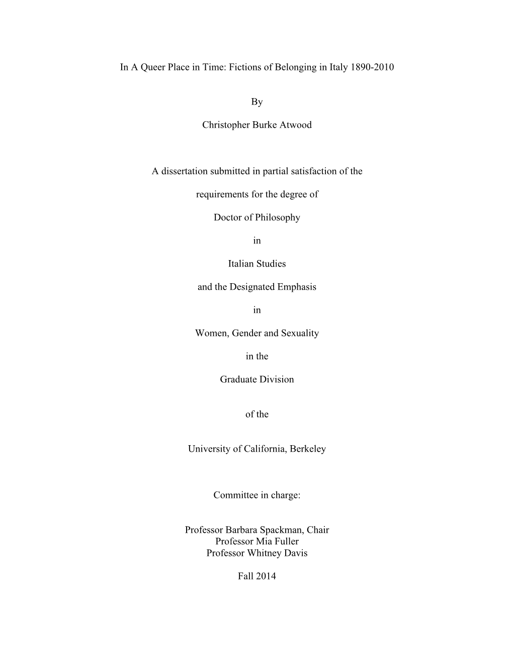 In a Queer Place in Time: Fictions of Belonging in Italy 1890-2010 by Christopher Burke Atwood a Dissertation Submitted in Parti