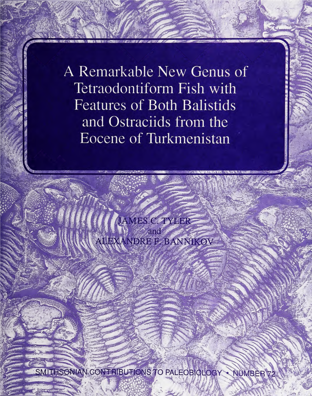 A Remarkable New Genus of Tetraodontiform Fish with Features of Both Balistids I and Ostraciids from the Eocene of Turkmenistan